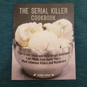 The Serial Killer Cookbook by Ashley Lecker TRUE CRIME TRIVIA